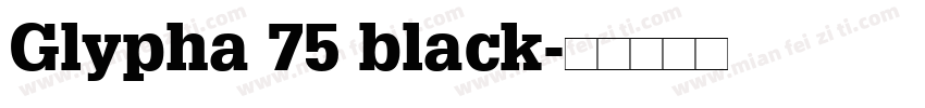 Glypha 75 black字体转换